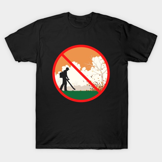 Autumn Leaf Blowing Prohibited! T-Shirt by Zen Cosmos Official